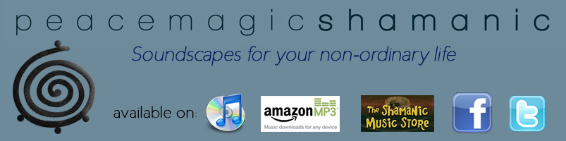 PeaceMagicShamanic composes soundscapes for your non-ordinary life